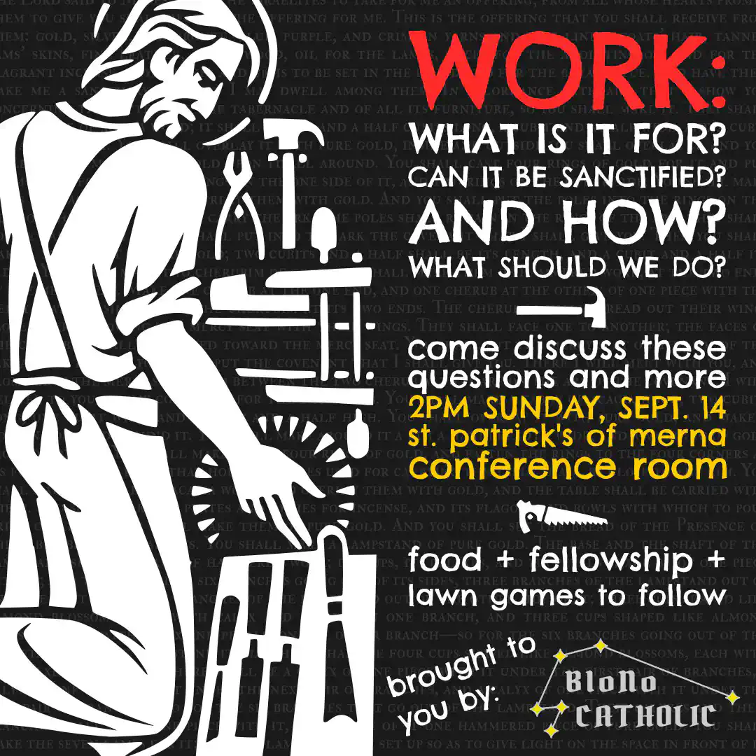 WORK - What is it for? - <p>Discussion @ 2PM @ St. Patricks of Merna&rsquo;s Shamrock Hall</p>
<p>Food &amp; Fellowship to Follow.</p>